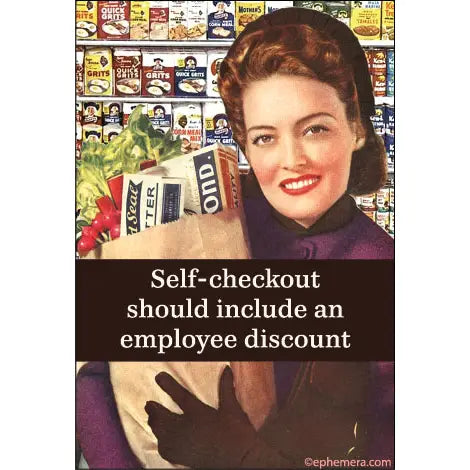 Ephemera-Aimant Self Check Out Should Include An Employee Discount