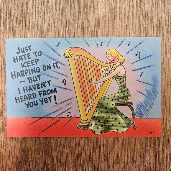 Ephemera - Carte Postale Vintage - Just Hate To Keep Harping On It.