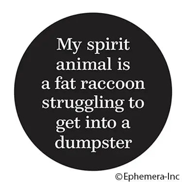 Ephemera-Macaron My Spirit Animal Is A Fat Raccoon Struggling To Get Into a Dumpster