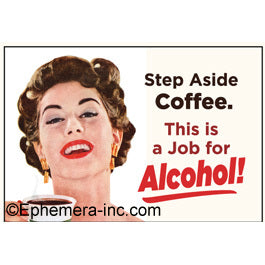 Ephemera Aimant À Frigo Step Aside Coffee. This Is A Job For Alcohol Fridge Magnet