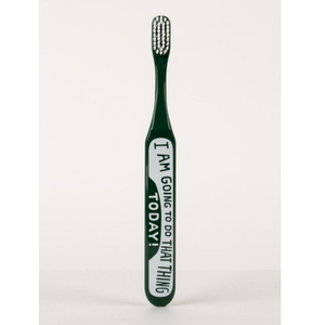 Brosse à dents "Gonna do that thing"