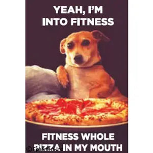 Ephemera-Aimant Yeah I'm Into Fitness Fitness Whole Pizza In My Mouth
