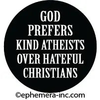 Ephemera-MacaronGodPrefers Kind Atheist Over Hateful Christians