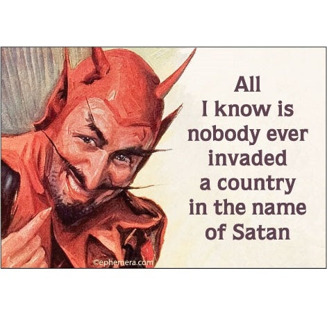 Ephemera Aimant À Frigo All I Know Is Nobody Ever Invaded A Country In The Name Of Satan Fridge Magnet