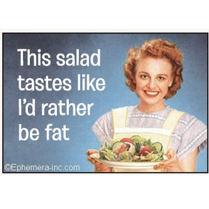 Ephemera Aimant À Frigo This Salad Tastes Like I'D Rather Be Fat Fridge Magnet