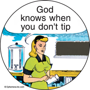 Ephemera Macaron God Knows When You Don't Tip Button