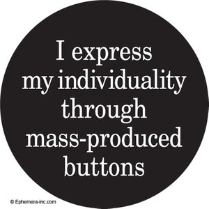 Ephemera Macaron I Express My Individuality Through Mass-Produced Buttons Button