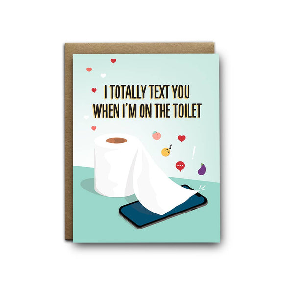 IKIWISICanada - Carte De Souhaits - I Totally Text You When I'm On The Toilet