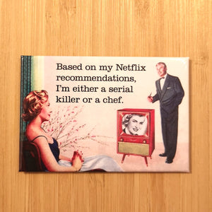 Ephemera Aimant ''Based on my Netflix recommendations, I'm either a serial killer or a chef'' magnet