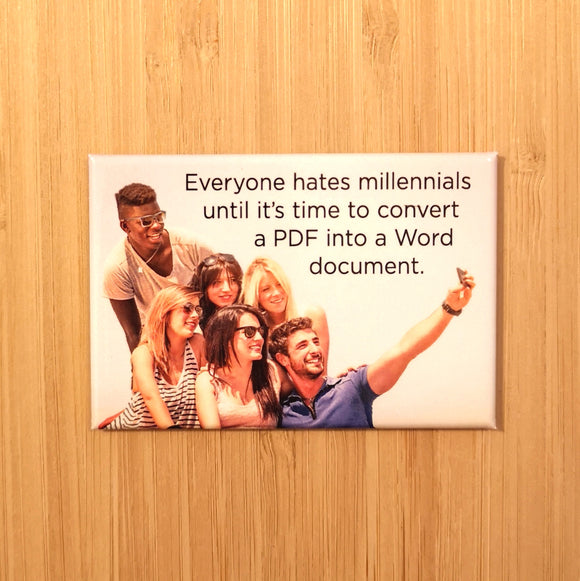 Ephemera Aimant ''Everyone hates millennials until it's time to convert a PDF into a Word document'' Magnet
