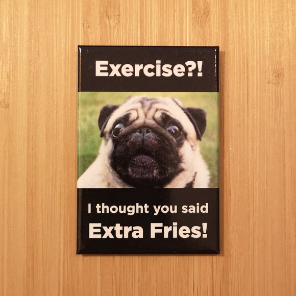Ephemera Aimant ''Exercise?! I thought you said Extra Fries!'' Magnet