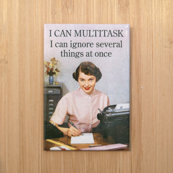 Ephemera Aimant I Can Multitask, I Can Ignore Several Things At Once Magnet