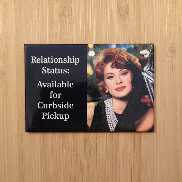 Ephemera Aimant ''Relationship Status: Available for Curbside Pickup.'' Magnet