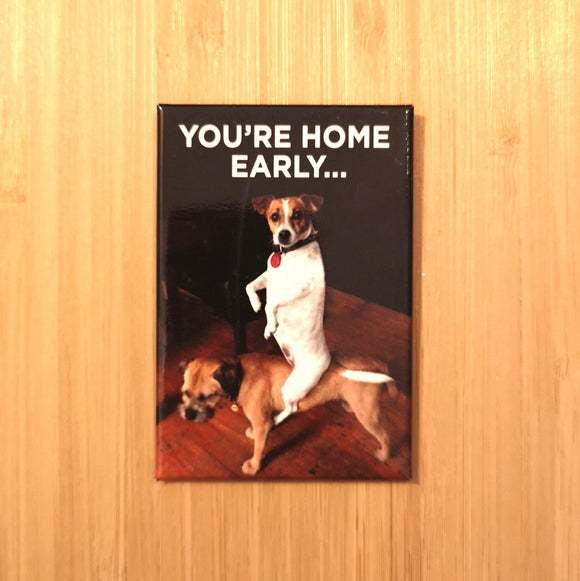 Ephemera Aimant You're Home Early Magnet